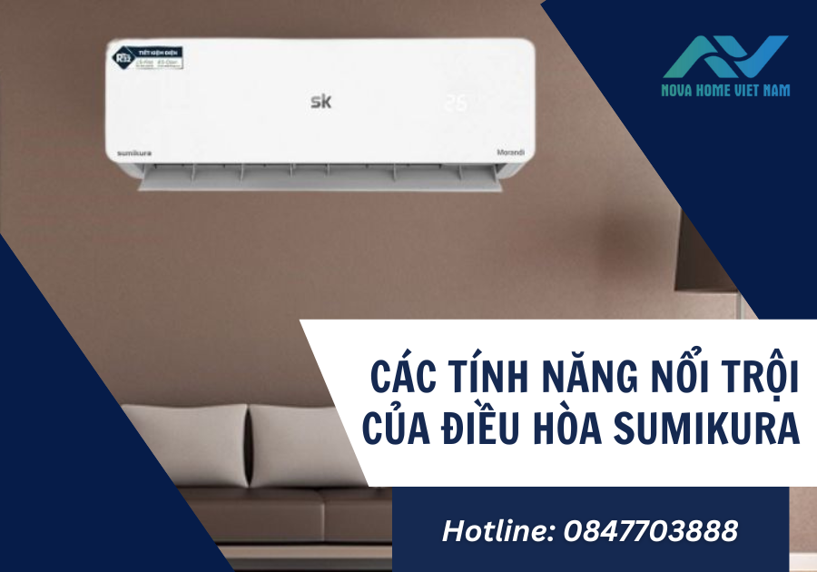 Các tính năng nổi trội của điều hòa Sumikura