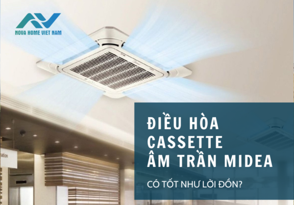 Có nên mua Điều hòa âm trần cassette Midea? - Điều hòa âm trần Hà Nội