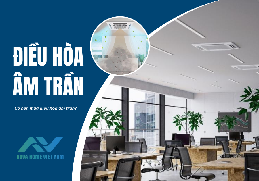 Nhược điểm của điều hòa âm trần là gì? Có nên mua điều hòa âm trần?