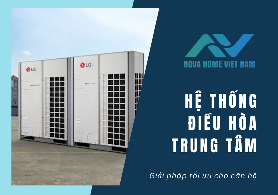 Hệ thống điều hòa trung tâm - Giải pháp tối ưu cho căn hộ